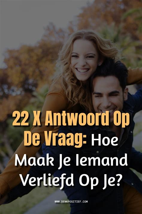 hoe wordt iemand verliefd op je|Hoe een man verliefd wordt: De 3 fases van verliefdheid